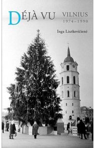 Deja Vu. Vilnius 1974-1990