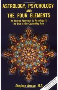 Astrology, Psychology, and the Four Elements: An Energy Approach to Astrology and it's Use in the Counseling Arts