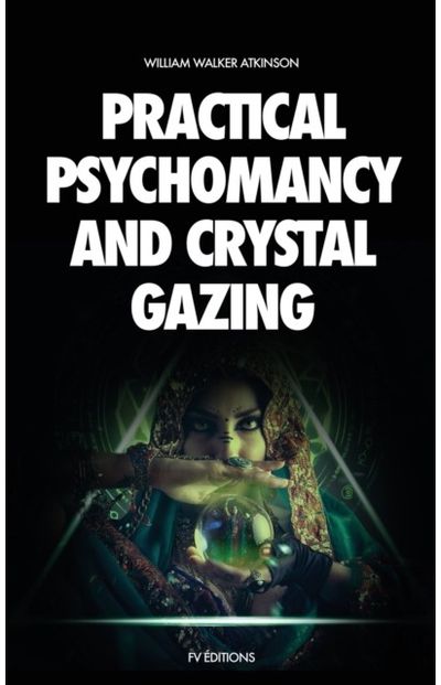 Practical Psychomancy and Crystal Gazing