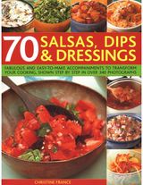 70 Salsas, Dips & Dressings