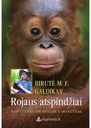 Birutė Galdikas - Rojaus atspindžiai: mano gyvenimas Borneo saloje su orangutanais - 000000000002148220