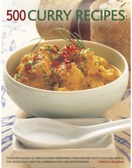 500 Curry recipes: Discover a World of Spice in Dishes from India, Thailand and South-East Asia, the Middle East and the Caribbean, with 500 Photographs