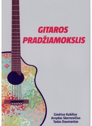Giedrius Kubilius, Arvydas Skernevičius, Tadas Daumantas - Gitaros pradžiamokslis - 000000000002148911