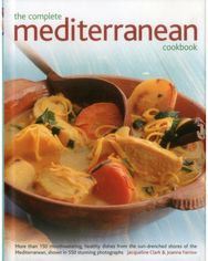 Complete Mediterranean Cookbook: More Than 150 Mouthwatering Healthy Dishes from the Sun-Drenched Shores of the Mediterranean, Shown in 550 Stunning Photographs