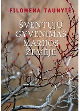Filomena Taunytė - Šventųjų gyvenimas Marijos žemėje - 000000000002149985