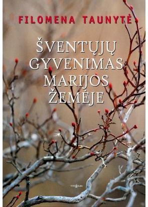 Filomena Taunytė - Šventųjų gyvenimas Marijos žemėje - 000000000002149985