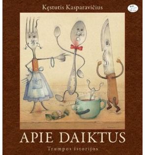 Kęstutis Kasparavičius - Apie daiktus. Trumpos istorijos - 000000000002151353