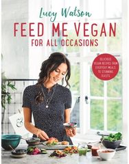 Feed Me Vegan: For All Occasions