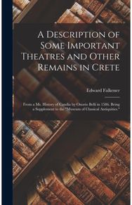 Description of Some Important Theatres and Other Remains in Crete