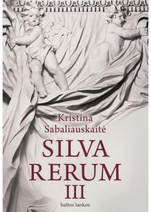 Kristina Sabaliauskaitė - Silva rerum III - 000000000002155834