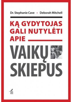 Stephanie Cave - Ką gydytojas gali nutylėti apie vaikų skiepus - 000000000002155941