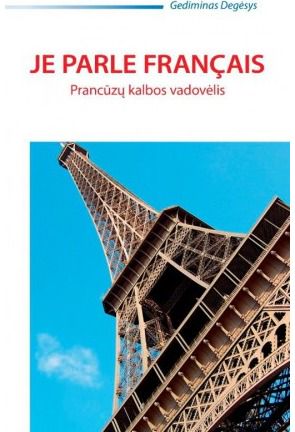 Gediminas Degėsys - Je parle francais. Prancūzų kalbos vadovėlis - 000000000002156250