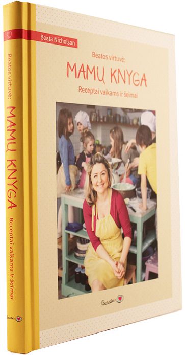 Beata Nicholson - Beatos virtuvė: mamų knyga - 000000000002157068