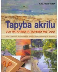 Tapyba akrilu. 300 patarimų ir tapymo metodų