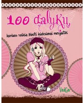  - 100 DALYKŲ, KURIUOS REIKIA ŽINOTI KIEVIENAI MERGAITEI - 000000000002158141