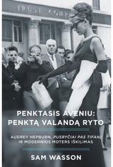 Sam Wasson - Penktasis aveniu: penktą valandą ryto. Audrey Hepburn, Pusryčiai pas Tifanį ir m - 000000000002160953