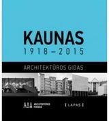 Rūta Leitanaitė, Julija Reklaitė, Giedrė Jankevičiūtė, Marija Drėmaitė - Kaunas 1918–2015. Architektūros gidas - 000000000002161442