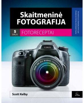 Scott Kelby - Skaitmeninė fotografija 5 d.: Fotoreceptai - 000000000002161986