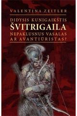 Valentina Zeitler - Didysis kunigaikštis ŠVITRIGAILA - 000000000002162337