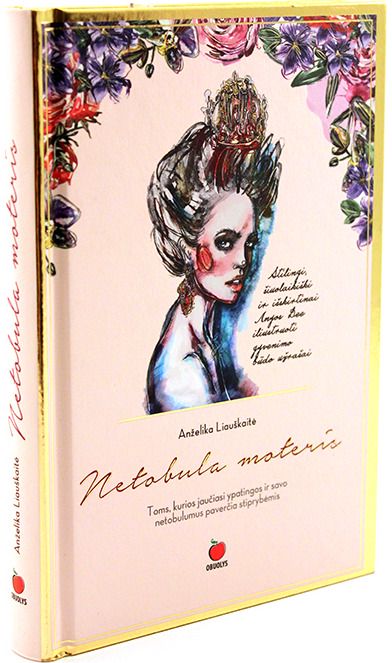 Anželika Liauškaitė - Netobula moteris: toms, kurios jaučiasi ypatingomis ir savo netobulumus paverčia stiprybėmis - 000000000002163639