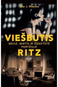 Viešbutis Ritz: meilė, mirtis ir išdavystė Paryžiuje