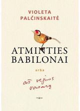 Violeta Palčinskaitė - Atminties babilonai, arba aš vejuos vasarą - 000000000002165053