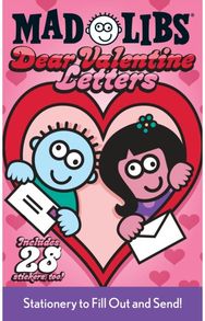 Dear Valentine Letters Mad Libs: Stationery to Fill Out and Send!