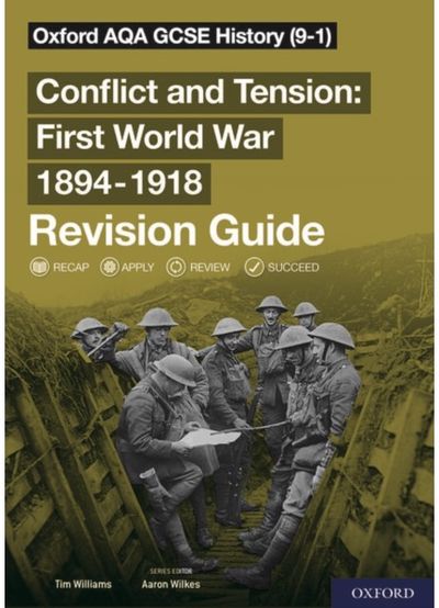 Oxford AQA GCSE History: Conflict and Tension First World War 1894-1918 Revision Guide (9-1)