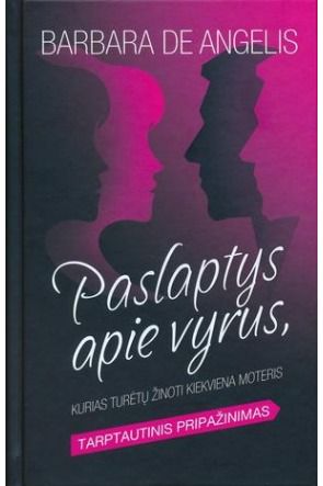 Barbara De Angelis - Paslaptys apie vyrus, kurias turėtų žinoti kiekviena moteris - 000000000002165808