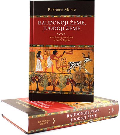 Barbara Mertz - Raudonoji žemė, Juodoji žemė. Kasdienis gyvenimas senovės Egipte - 000000000002166793