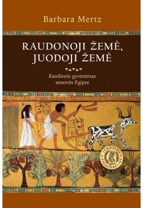 Barbara Mertz - Raudonoji žemė, Juodoji žemė. Kasdienis gyvenimas senovės Egipte - 000000000002166793