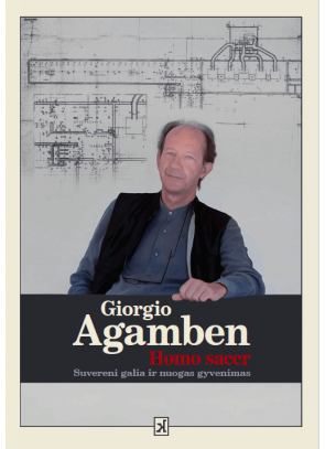 Giorgio Agamben - Homo Sacer. Suveneri galia ir nuogas gyvenimas - 000000000002167301