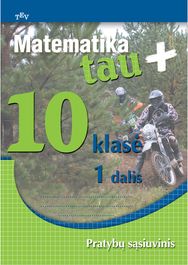 Matematika Tau Plius 10 kl. Pratybų sąsiuvinis 1 dalis.