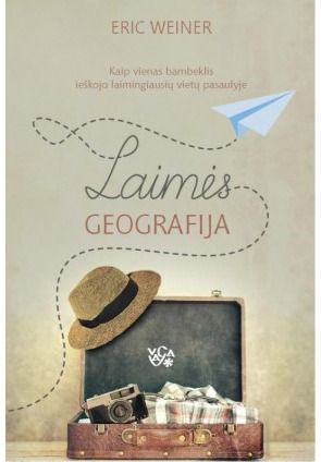 Eric Weiner - Laimės geografija. Kaip vienas bambeklis ieškojo laimingiausių vietų pasaulyje - 000000000002168471