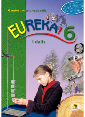 Rimvyda Dagienė, Edvardas Baleišis - Eureka! 6. Gamtos mokslų vadovėlis 6 kl., I d. - 000000000002169126