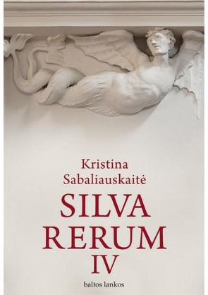 Kristina Sabaliauskaitė - Silva rerum IV - 000000000002169150