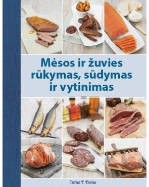 Turan T. Turan - Mėsos ir žuvies rūkymas, sūdymas ir vytinimas - 000000000002169177