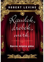 Raudok, drebėk, mirk. Operos mėgėjo gidas