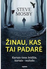Steve Mosby - Žinau, kas tai padarė : kartais tiesa žeidžia, kartais – nužudo - 000000000002169397
