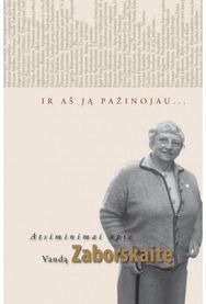 Ir aš ją pažinojau... Atsiminimai apie Vandą Zaborskaitę