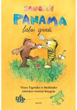 Janosch Janosch - Panama labai graži. Visos Tigriuko ir Meškiuko istorijos vienoje knygoje - 000000000002170178