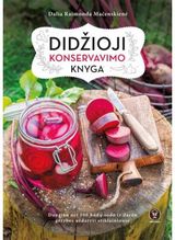 Dalia Raimonda Mačenskienė - Didžioji konservavimo knyga. Daugiau nei 100 būdų vasaros ir rudens gėrybes užda ryti stiklainiuose - 000000000002170316