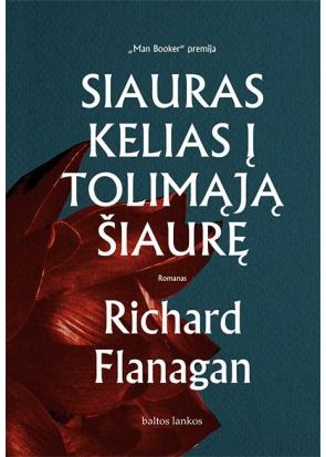 Richard Flanagan - Siauras kelias į tolimąją šiaurę - 000000000002170510