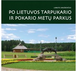 Laimutis Januškevičius - Po Lietuvos tarpukario ir pokario parkus - 000000000002171446