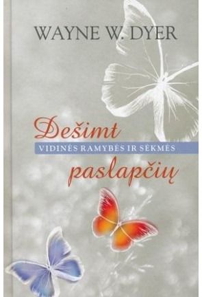 Wayne W. Dyer - Dešimt vidinės ramybės ir sėkmės paslapčių - 000000000002171951
