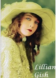 Lilian Gish : The First Lady of Film