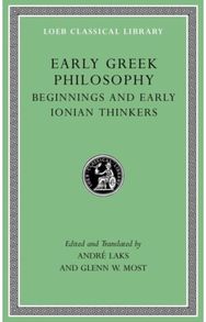 Early Greek Philosophy, Volume I ssical Library 524