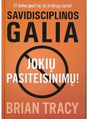 Brian Tracy - Savidisciplinos galia. Jokių pasiteisinimų - 000000000002172801