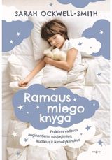 Ramaus miego knyga. Praktinis vadovas auginantiems naujagimius, kūdikius ir ikimokyklinukus