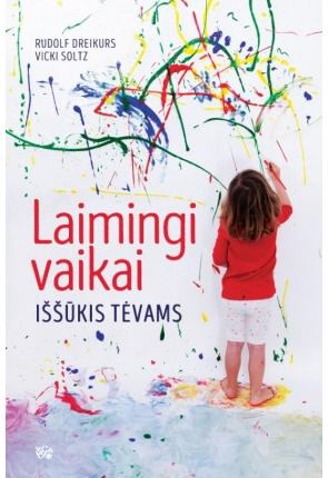 Vicki Soltz, Rudolf Drekurs - Laimingi vaikai.Iššūkis tėvams - 000000000002173285